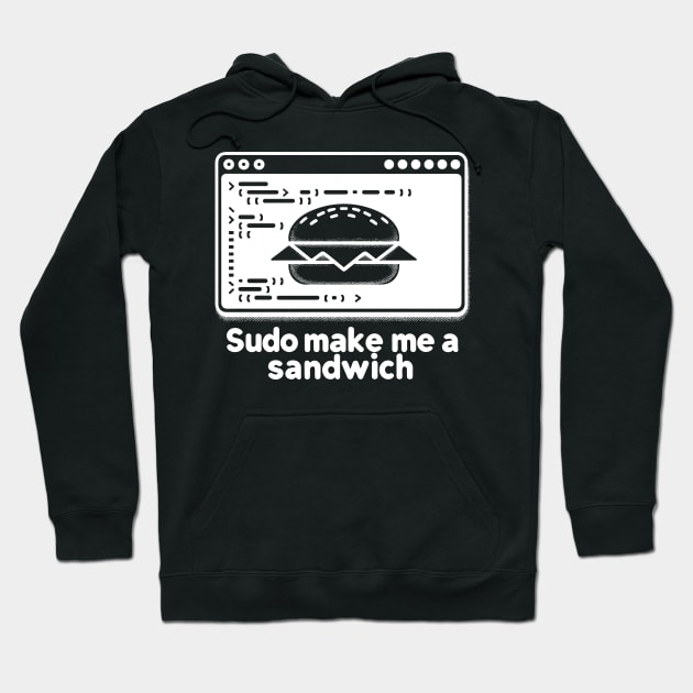 Sudo Make Me a Sandwich Hoodie by Francois Ringuette